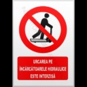 indicatoare pentru urcarea pe încărcătoarele hidraulice este interzisă